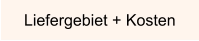 Liefergebiet + Kosten