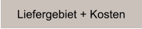 Liefergebiet + Kosten